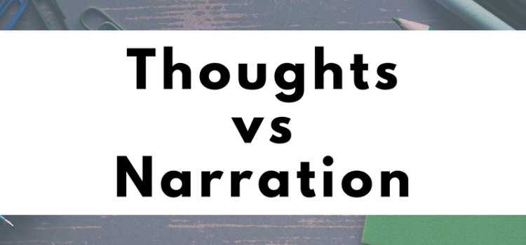 Thoughts vs. Narration Thoughts vs. Narration